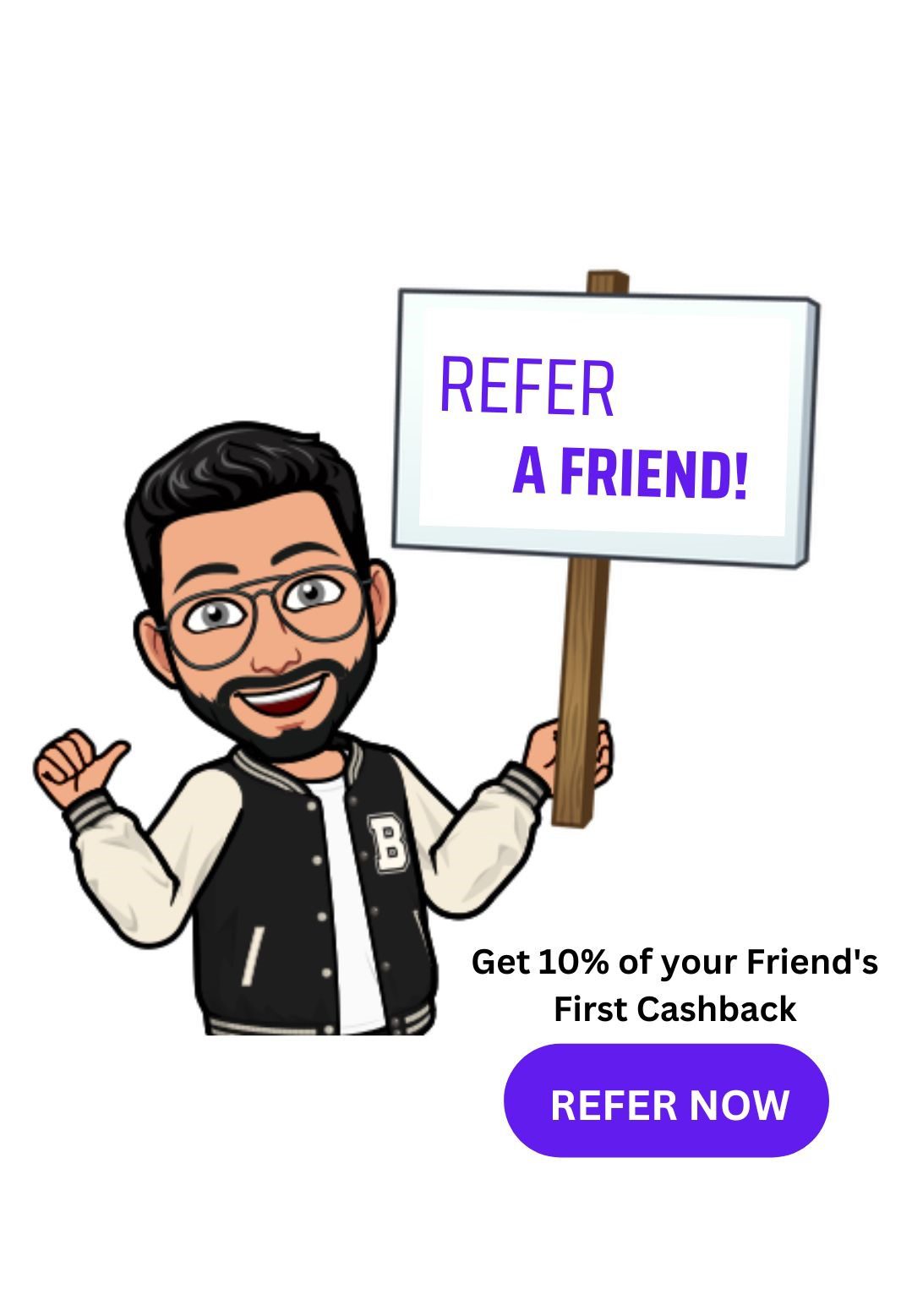 Refer a friends and get 10% of your Friend's First Cashback
